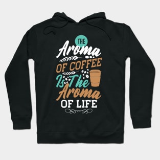 The aroma coffee is the aroma of life Hoodie